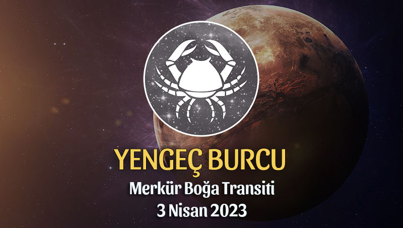 Yengeç Burcu - Merkür Boğa Transiti Burç Yorumu 3 Nisan 2023