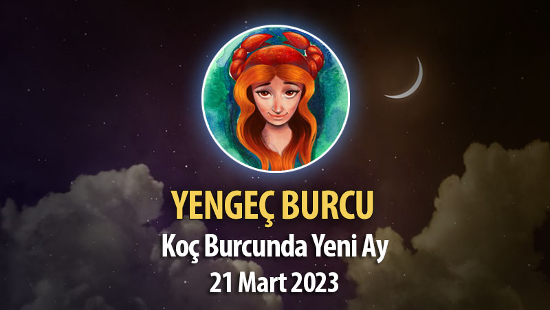 Yengeç Burcu - Yeni Ay Burç Yorumu 21 Mart 2023