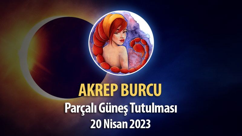 Akrep Burcu - Parçalı Güneş Tutulması Burç Yorumları