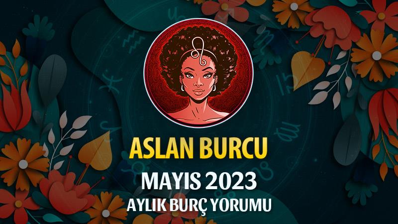 Aslan Burcu Mayıs 2023 Yorumu