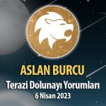 Aslan Burcu - Dolunay Burç Yorumu 6 Nisan 2023