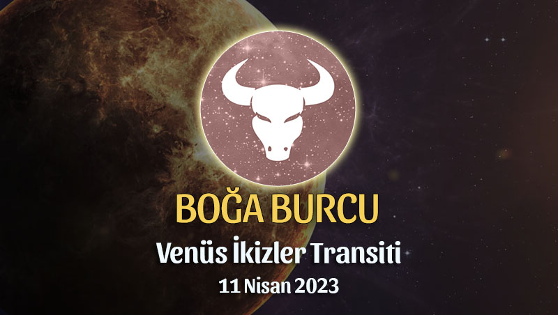 Boğa Burcu - Venüs İkizler Transiti Yorumu