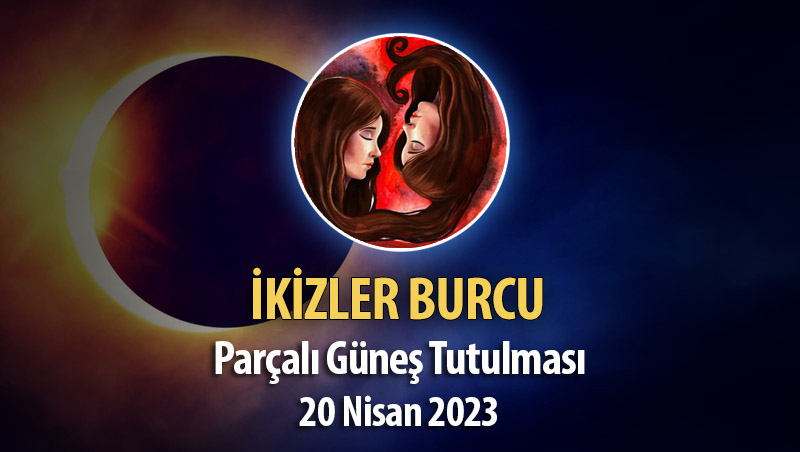 İkizler Burcu - Parçalı Güneş Tutulması Burç Yorumları