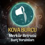 Kova Burcu - Merkür Retrosu Burç Yorumu 21 Nisan 2023