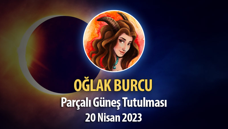 Oğlak Burcu - Parçalı Güneş Tutulması Burç Yorumları