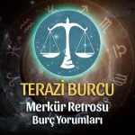 Terazi Burcu - Merkür Retrosu Burç Yorumu 21 Nisan 2023