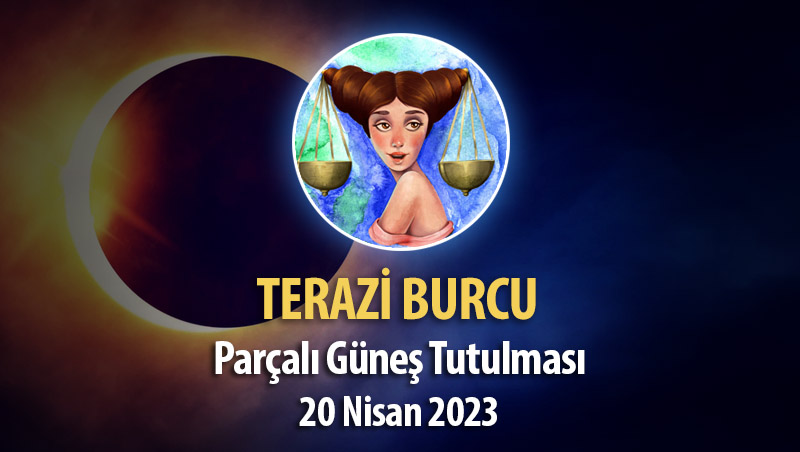 Terazi Burcu - Parçalı Güneş Tutulması Burç Yorumları