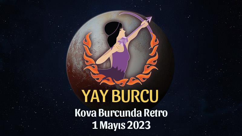 Yay Burcu - Plüton Retrosu Burç Yorumları 1 Mayıs 2023