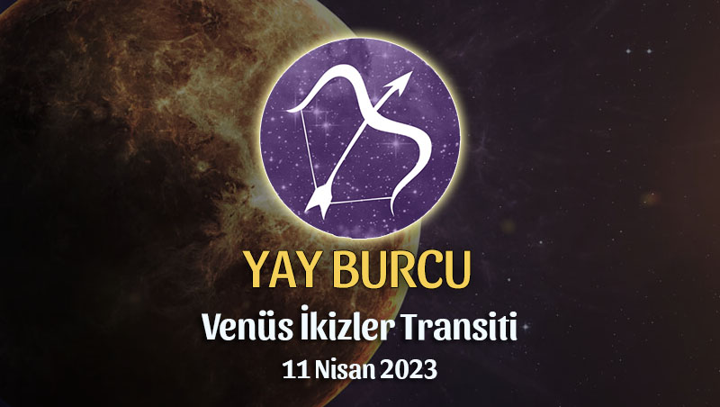 Yay Burcu - Venüs İkizler Transiti Yorumu