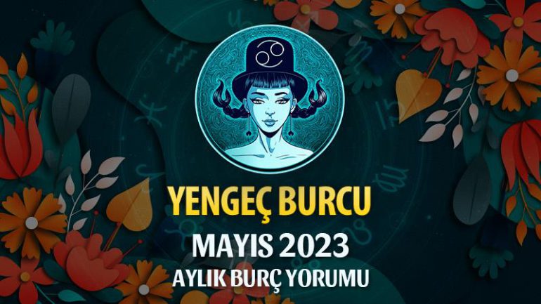 Yengeç Burcu Mayıs 2023 Yorumu
