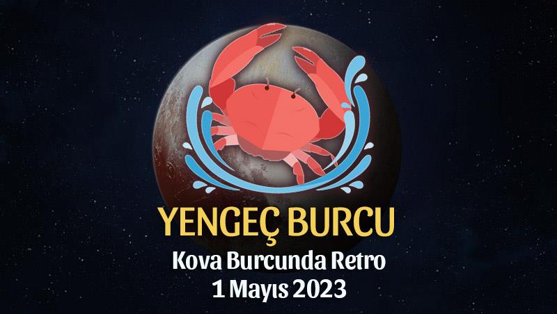 Yengeç Burcu - Plüton Retrosu Burç Yorumları 1 Mayıs 2023