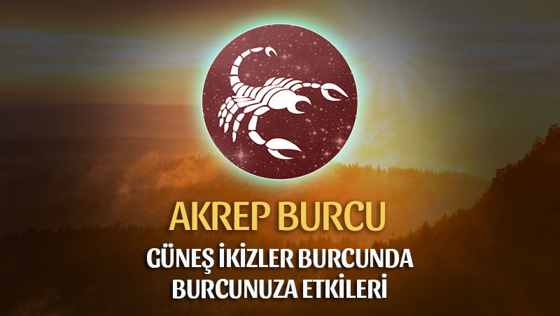 Akrep Burcu - Güneş İkizler Burcunda Burç Yorumu