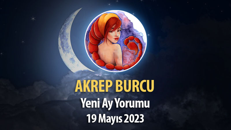 Akrep Burcu - Yeni Ay Yorumu 19 Mayıs 2023