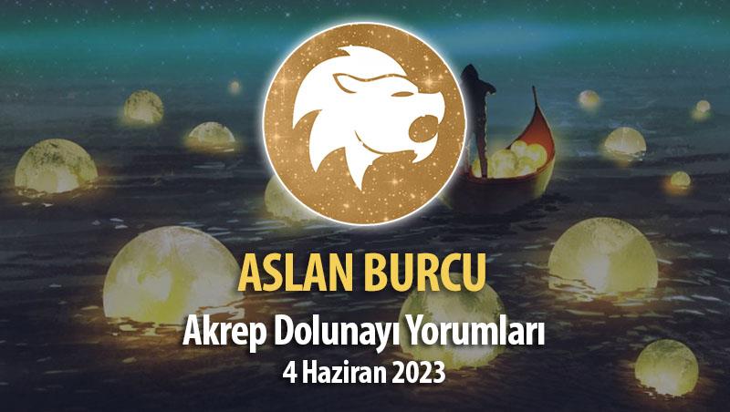 Aslan Burcu - Akrep Dolunayı Yorumu 4 Haziran 2023