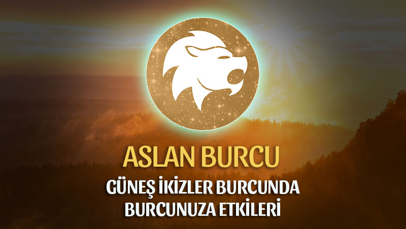 Aslan Burcu - Güneş İkizler Burcunda Burç Yorumu