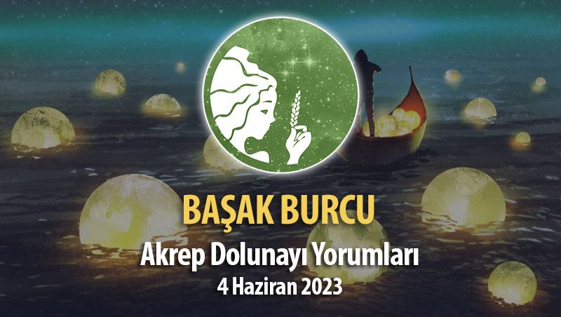 Başak Burcu - Akrep Dolunayı Yorumu 4 Haziran 2023