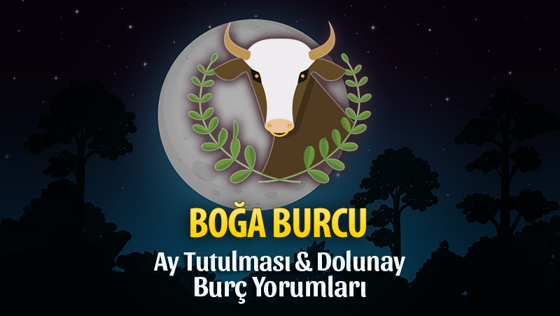 Boğa Burcu - Ay Tutulması & Dolunay Burç Yorumu