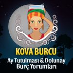 Kova Burcu - Ay Tutulması & Dolunay Burç Yorumu