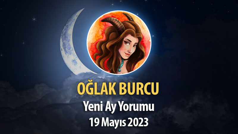 Oğlak Burcu - Yeni Ay Yorumu 19 Mayıs 2023