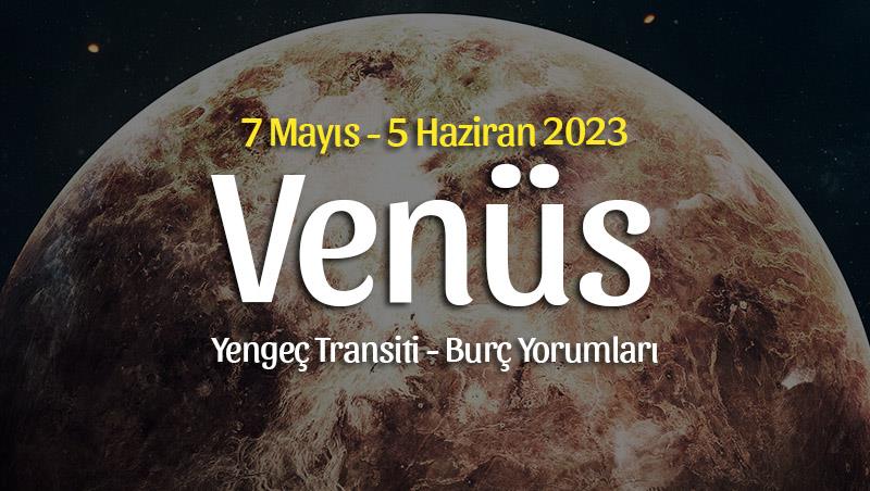 Venüs Yengeç Transiti Burç Yorumları – 7 Mayıs 2023