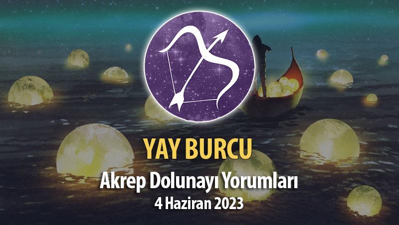 Yay Burcu - Akrep Dolunayı Yorumu 4 Haziran 2023