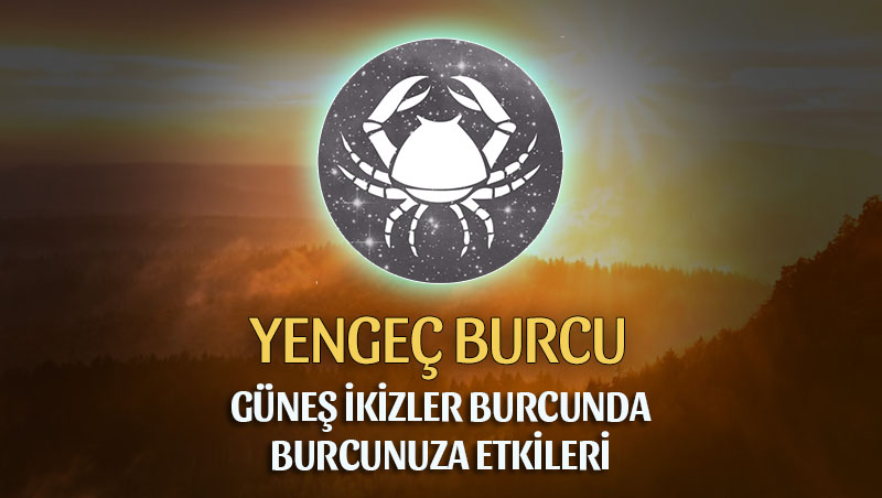 Yengeç Burcu - Güneş İkizler Burcunda Burç Yorumu