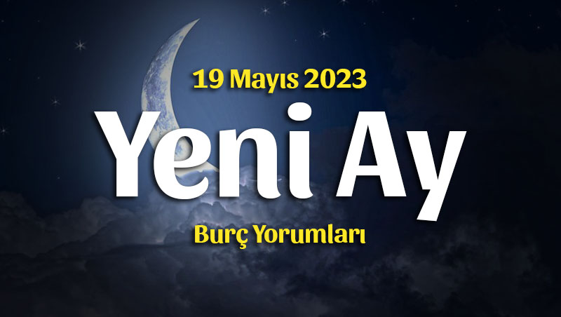 Boğa Burcunda Yeni Ay Burç Yorumları – 19 Mayıs 2023