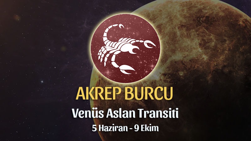 Akrep Burcu - Venus Aslan Transiti Burç Yorumu 5 Haziran 2023