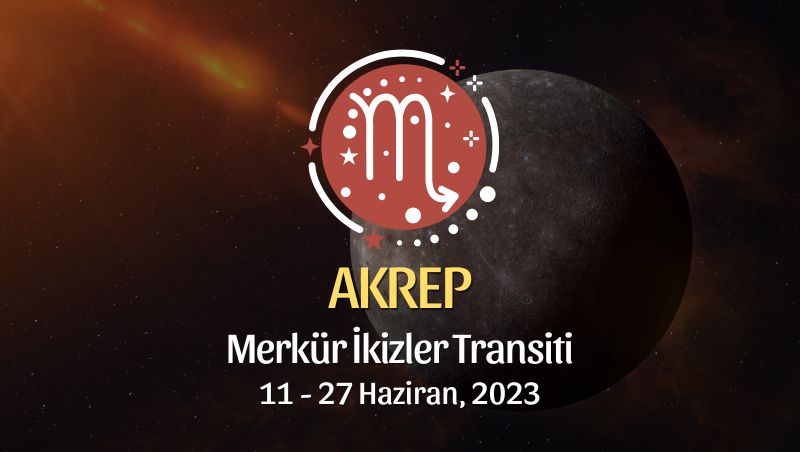 Akrep Burcu - Merkür İkizler Transiti Yorumu