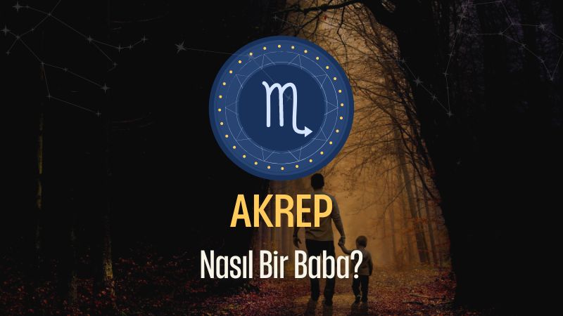 Akrep Burcu - Nasıl Bir Baba Olur ?