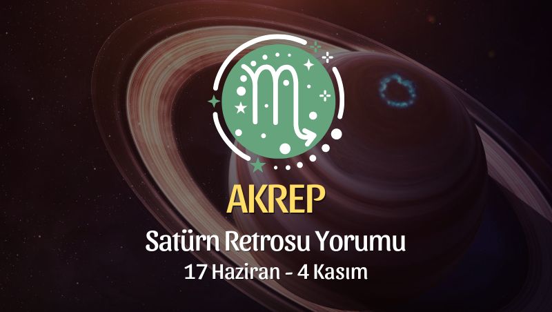 Akrep Burcu - Satürn Retrosu Yorumu, 17 Haziran 2023