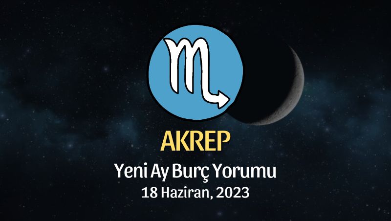 Akrep Burcu - Yeni Ay Burç Yorumu 18 Haziran 2023