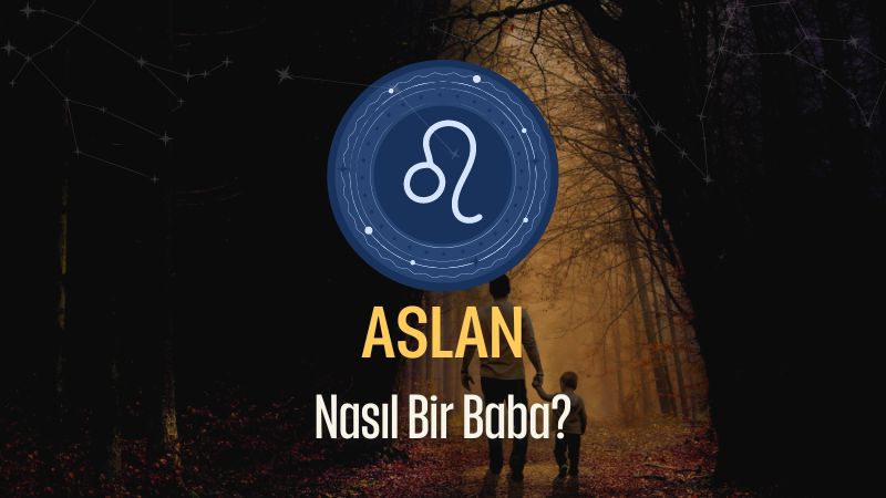 Aslan Burcu - Nasıl Bir Baba Olur ?