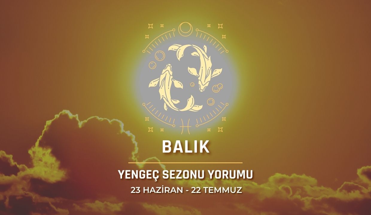 Balık Burcu - Güneş Yengeç Burcunda Burç Yorumu