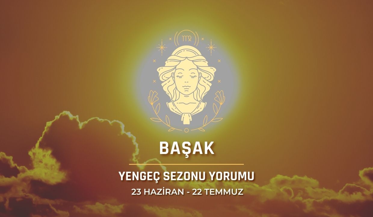 Başak Burcu - Güneş Yengeç Burcunda Burç Yorumu