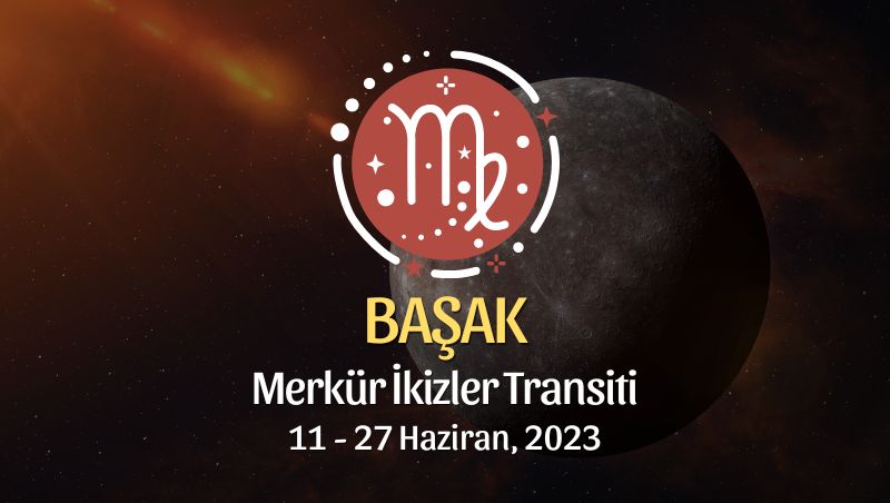 Başak Burcu - Merkür İkizler Transiti Yorumu