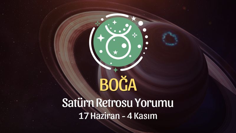 Boğa Burcu - Satürn Retrosu Yorumu, 17 Haziran 2023