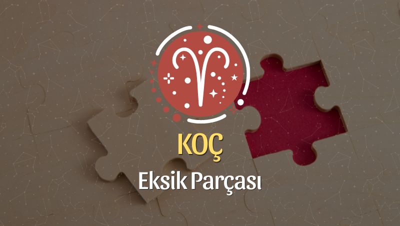 Koç Burcu Eksik Parçası