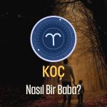 Koç Burcu - Nasıl Bir Baba Olur ?