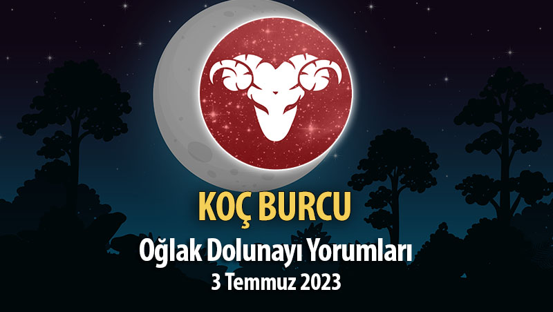 Koç Burcu - Oğlak Dolunayı Burç Yorumu