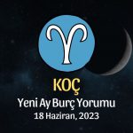Koç Burcu - Yeni Ay Burç Yorumu 18 Haziran 2023
