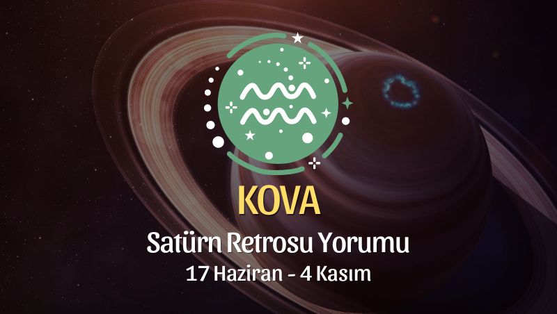 Kova Burcu - Satürn Retrosu Yorumu, 17 Haziran 2023