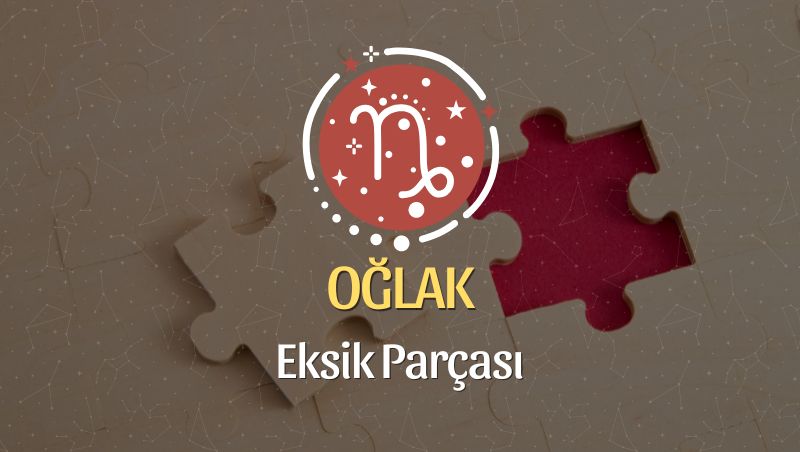 Oğlak Burcu Eksik Parçası