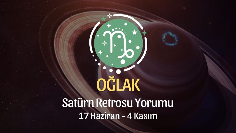 Oğlak Burcu - Satürn Retrosu Yorumu, 17 Haziran 2023