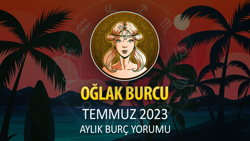 Oğlak Burcu Temmuz 2023 Yorumu