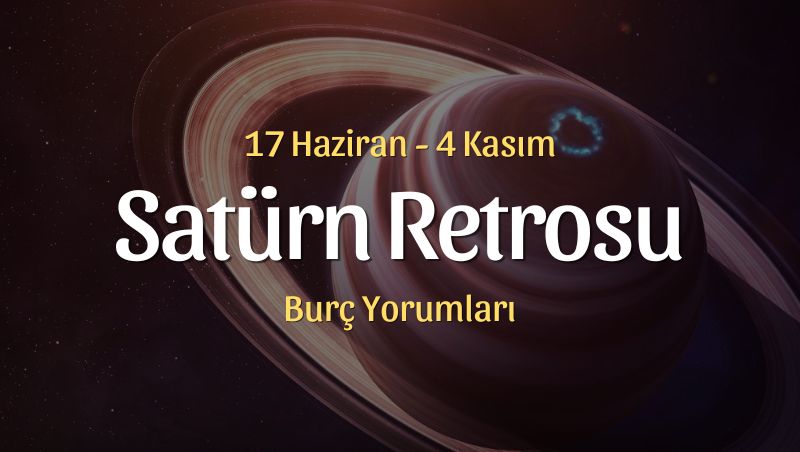 Satürn Retrosu Burç Yorumları – 17 Haziran 2023