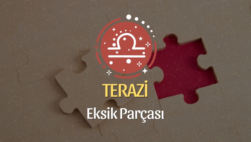 Terazi Burcu Eksik Parçası