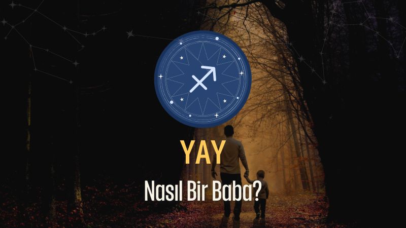 Yay Burcu - Nasıl Bir Baba Olur ?