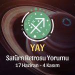 Yay Burcu - Satürn Retrosu Yorumu, 17 Haziran 2023