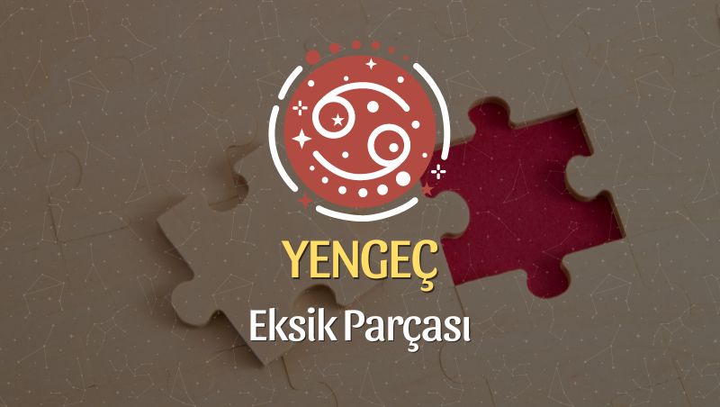 Yengeç Burcu Eksik Parçası